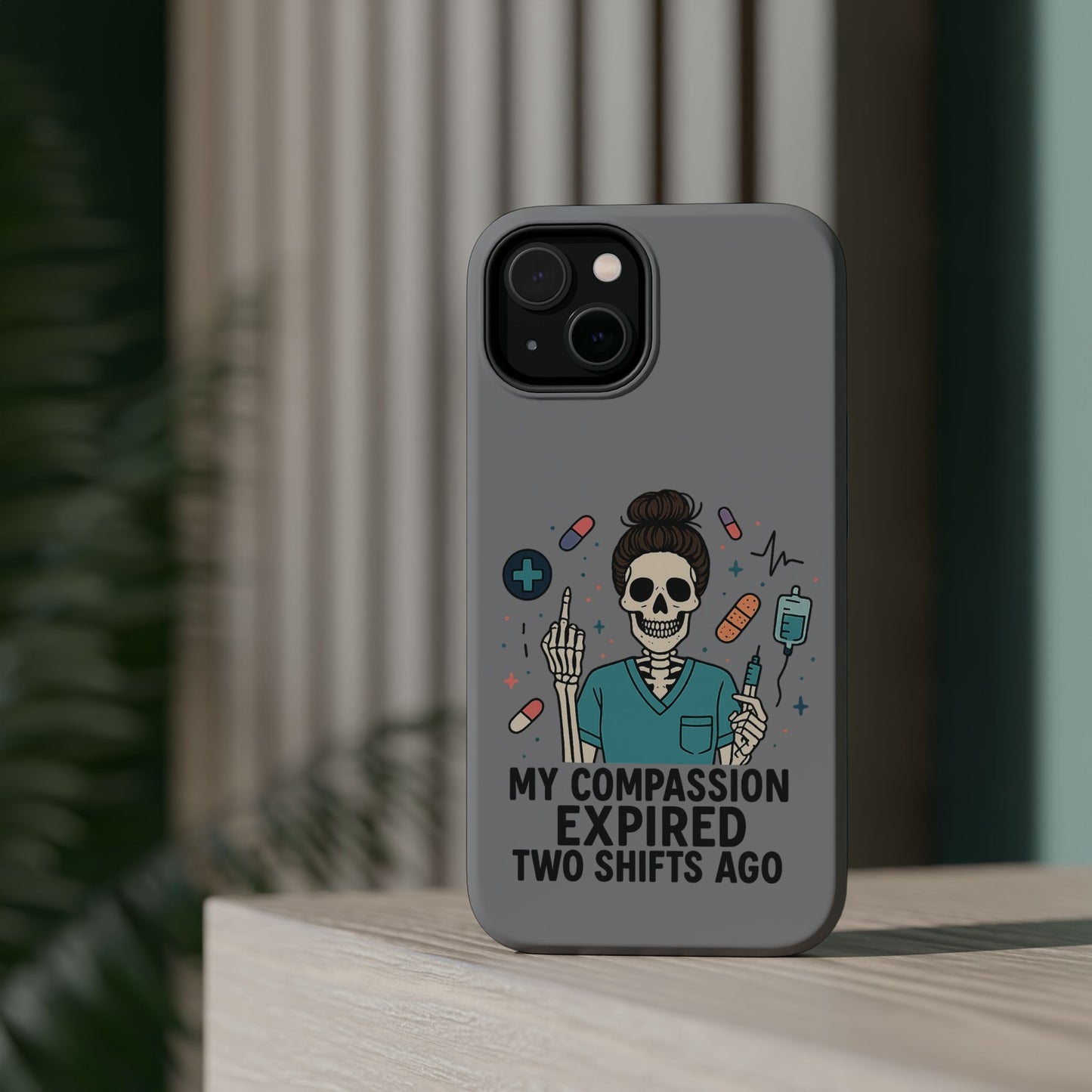 “My Compassion Expired Two Shifts Ago” – Funny Nurse Phone Case