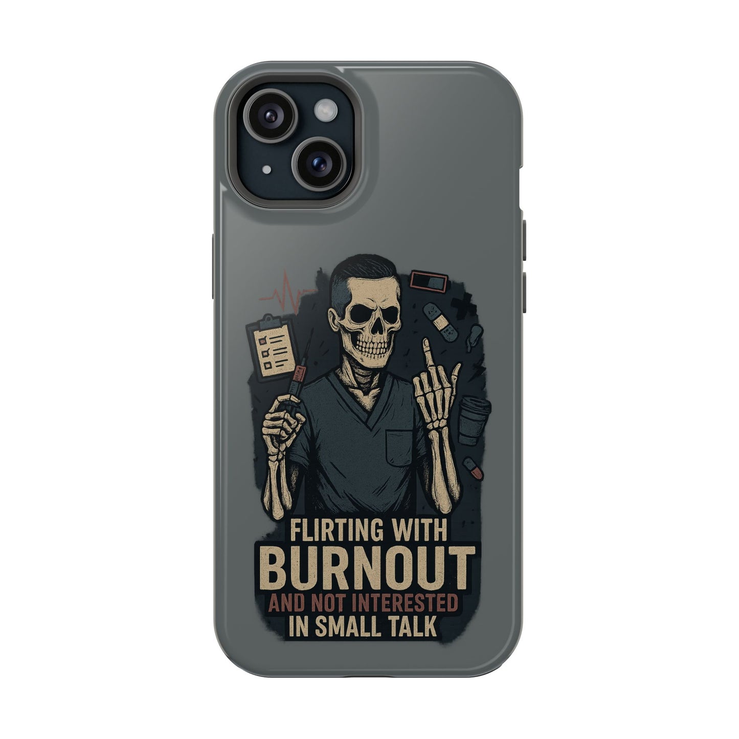 “Flirting With Burnout and Not Interested in Small Talk” – Men’s Nurse Phone Case