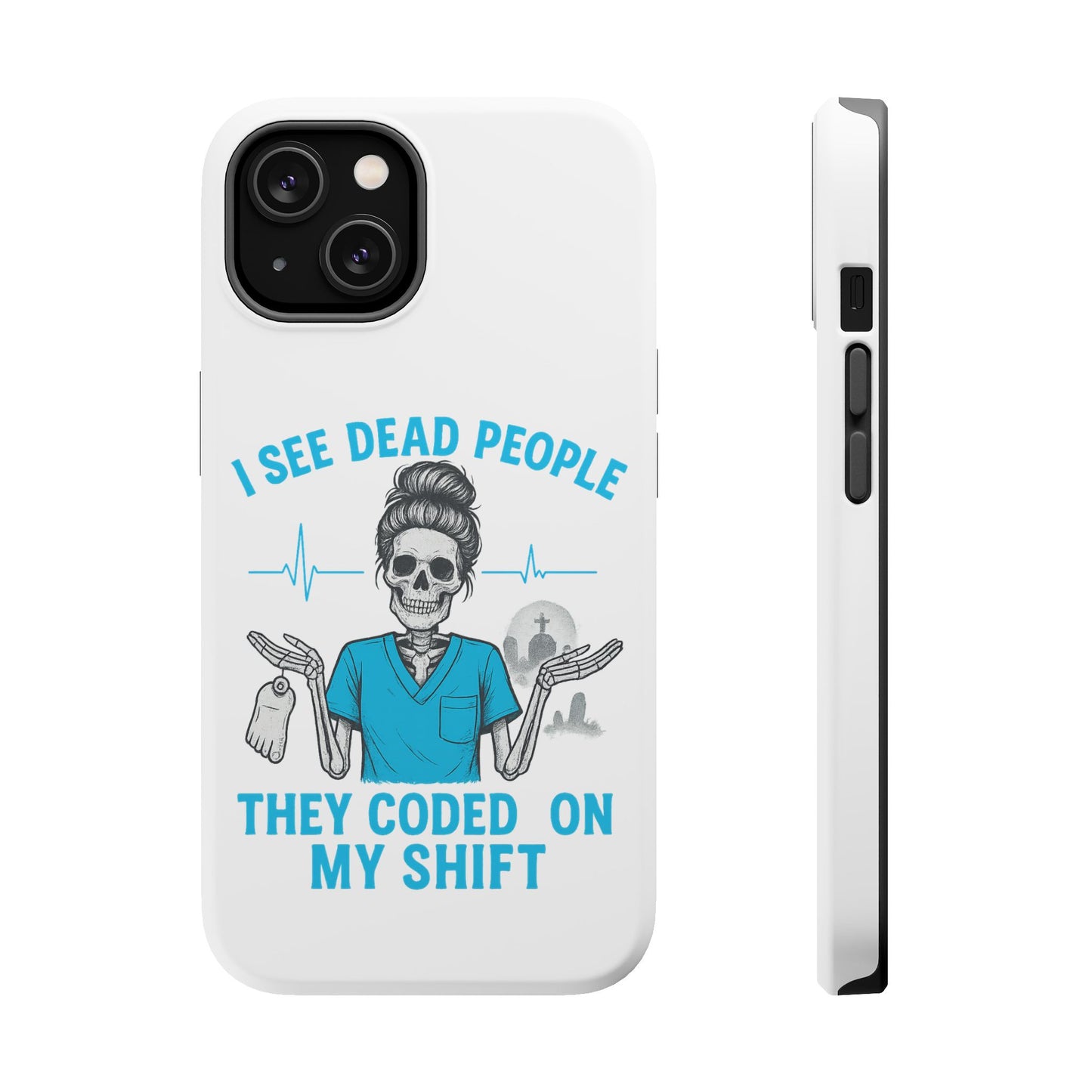 Magnetic Phone Case - I See Dead People, Fun Gift for Nurses, Quirky Healthcare Accessory, Medical Humor, Halloween Novelty, Phone [...]