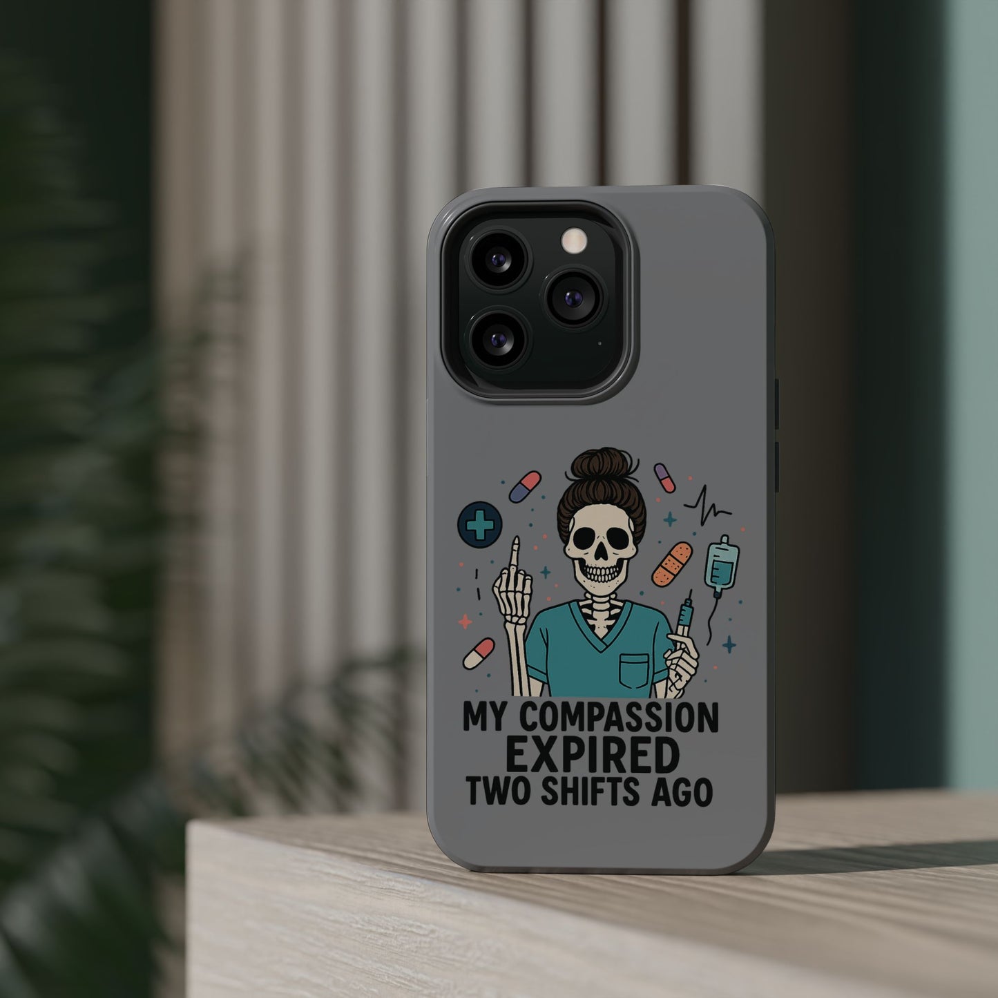 “My Compassion Expired Two Shifts Ago” – Funny Nurse Phone Case