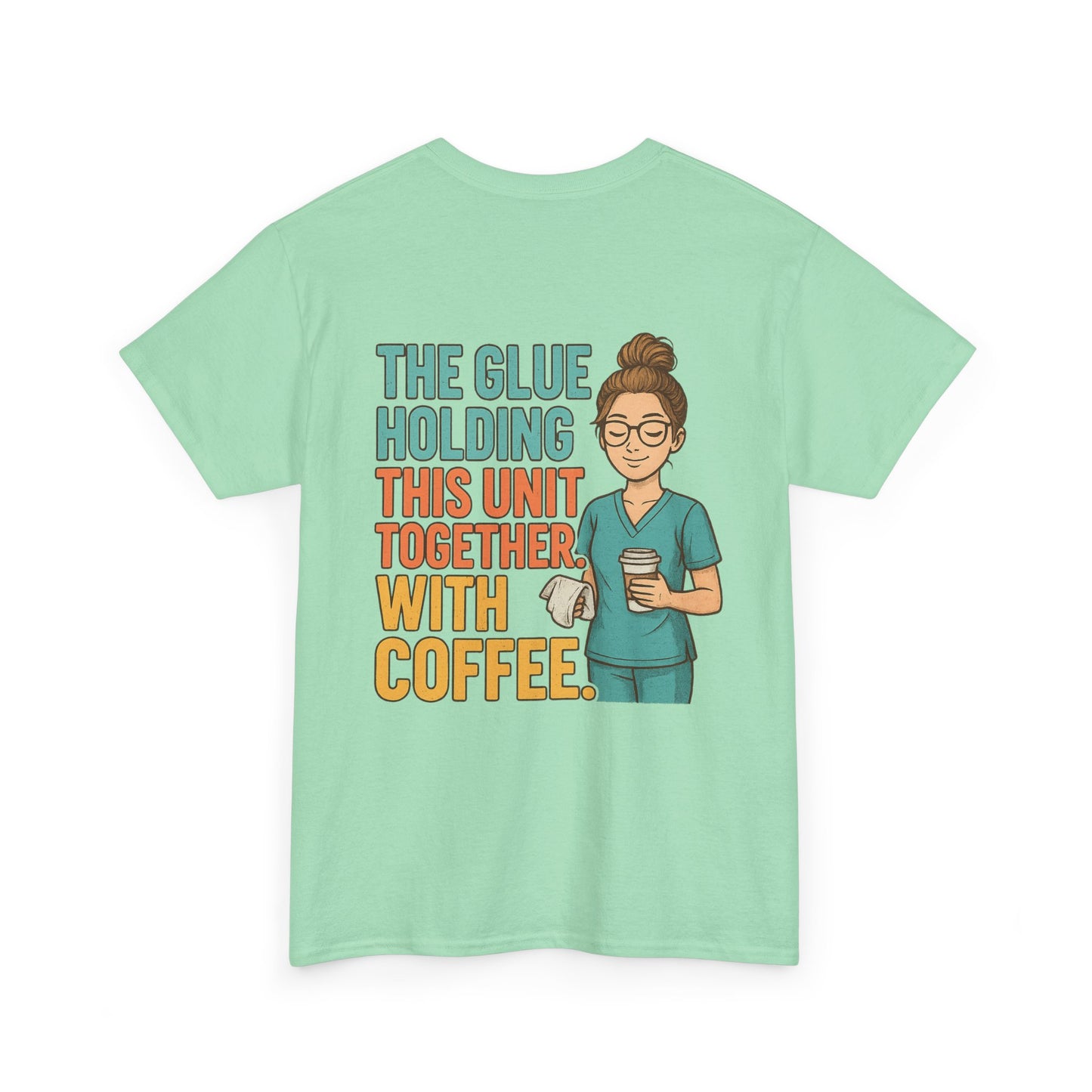 “The Glue Holding This Unit Together – CNA” – Funny CNA Tee