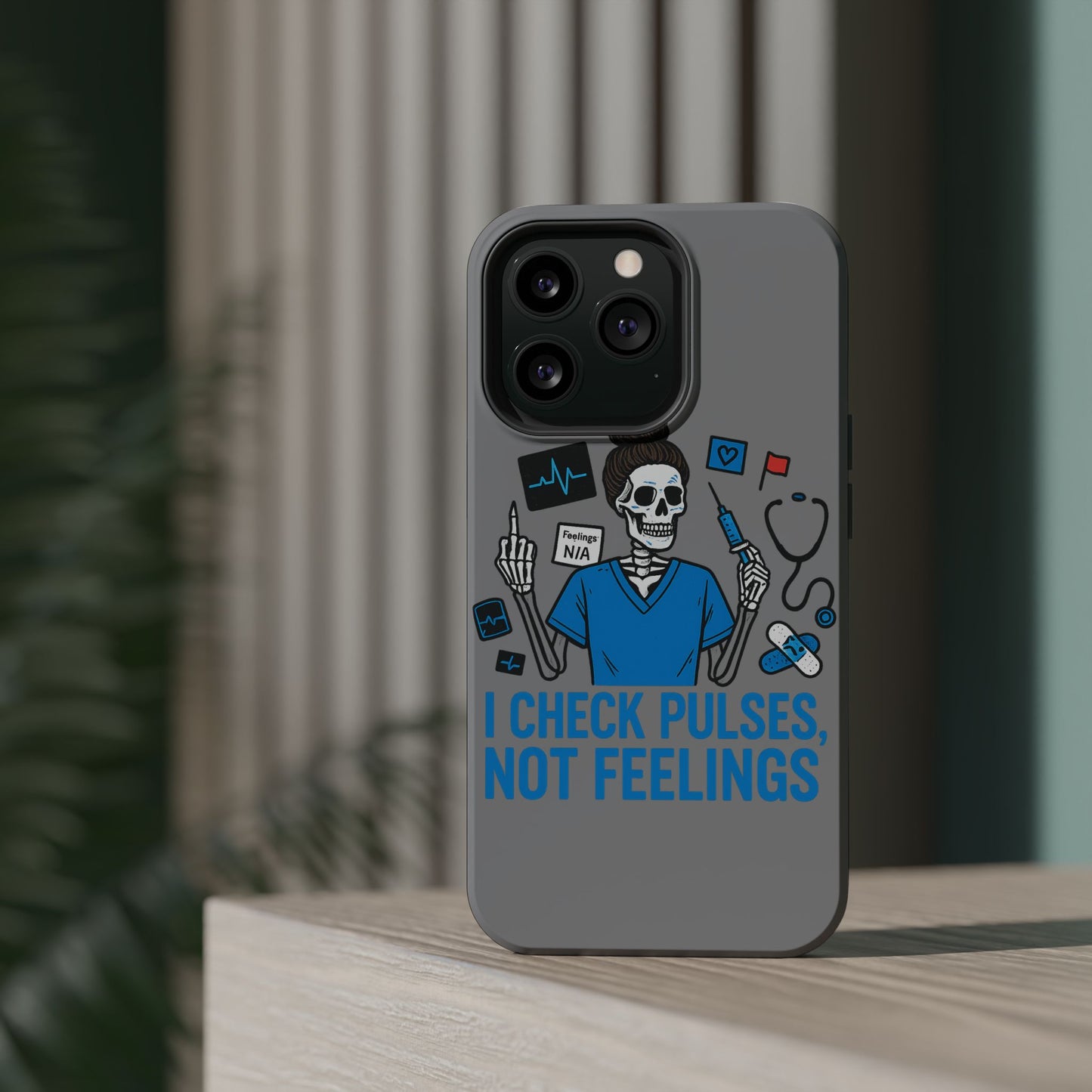 “I Check Pulses, Not Feelings” – Blunt Nurse Phone Case