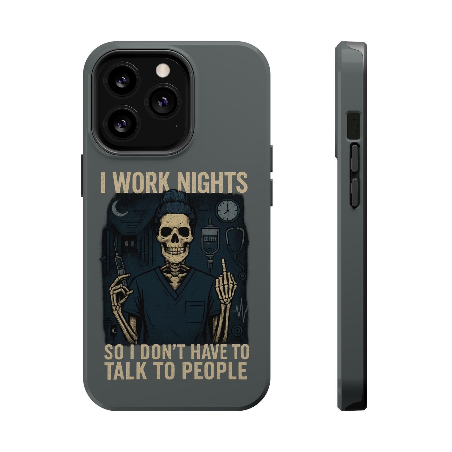 “I Work Nights So I Don’t Have to Talk to People” – Nurse Phone Case