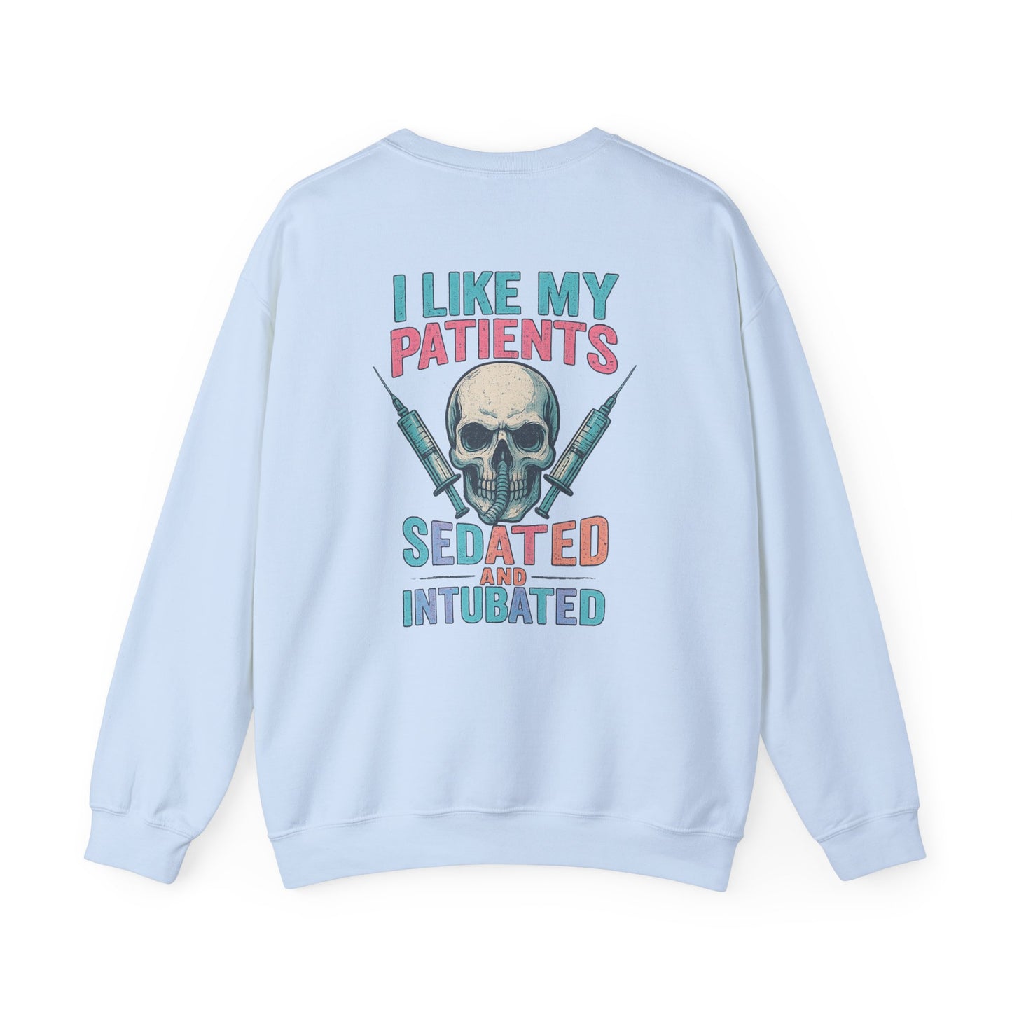 “I Like My Patients Sedated and Intubated” – Burnout Nurse Sweatshirt