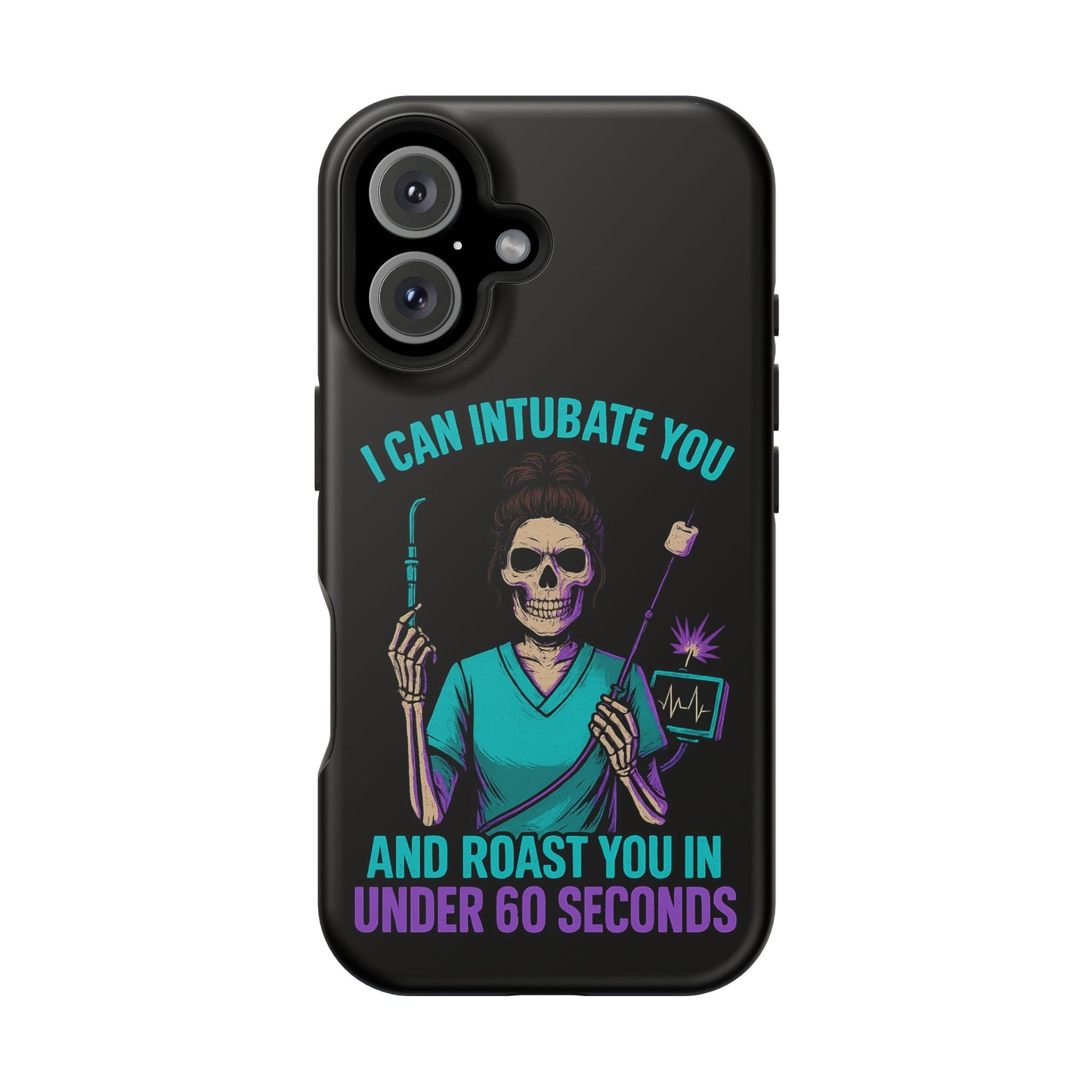 “I Can Intubate You And Roast You In Under 60 Seconds”- Funny Healthcare Phone Case