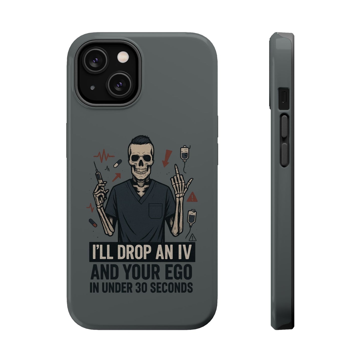 “I’ll Drop an IV and Your Ego in Less Than 30 Seconds” – Nurse Phone Case for Men