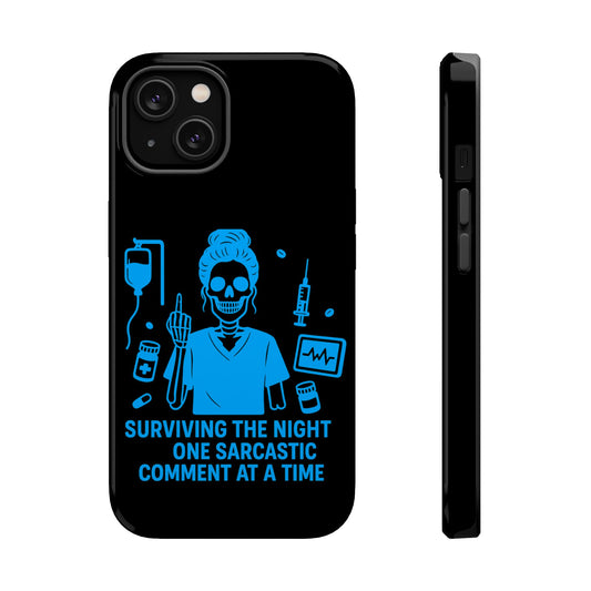 “Surviving the Night One Sarcastic Comment at a Time” – Nurse Life Phone Case