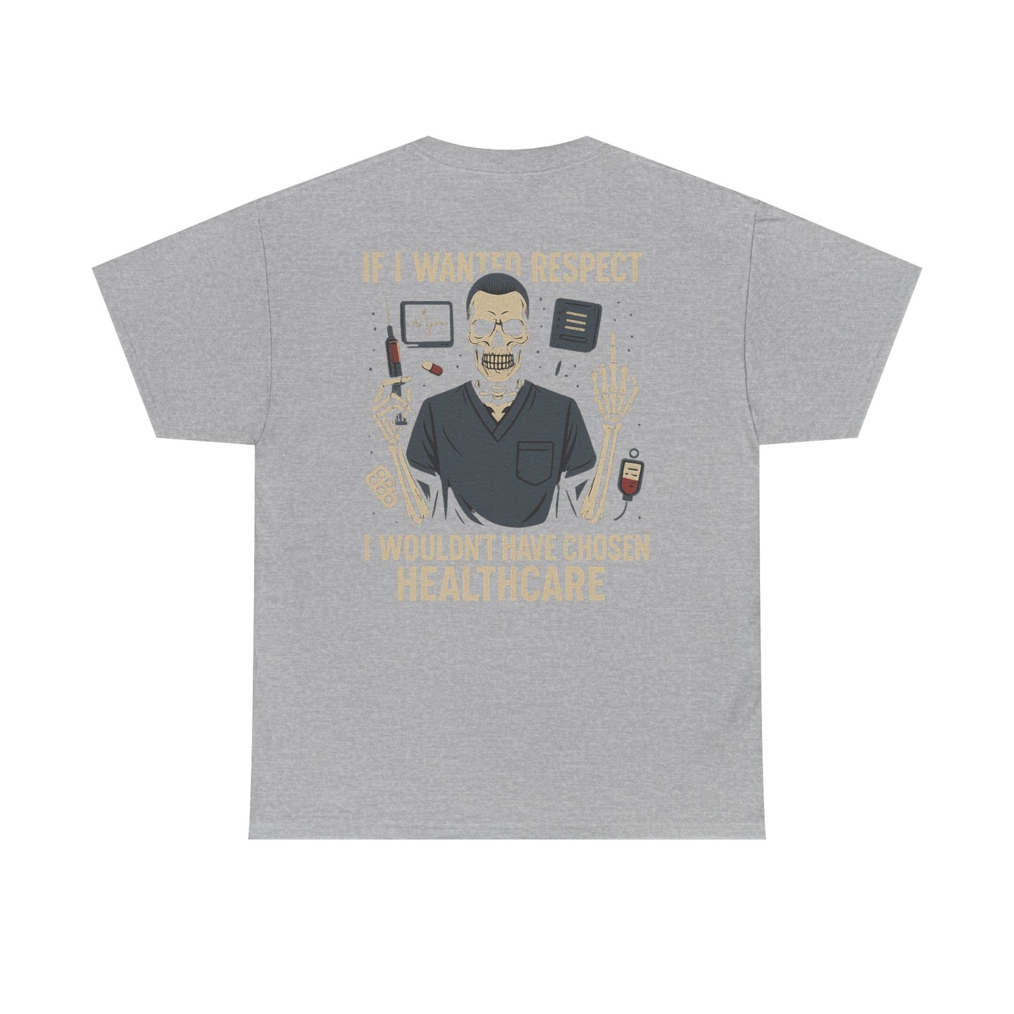 “If I Wanted Respect, I Wouldn’t Have Chosen Healthcare” – Men’s Nurse Tee