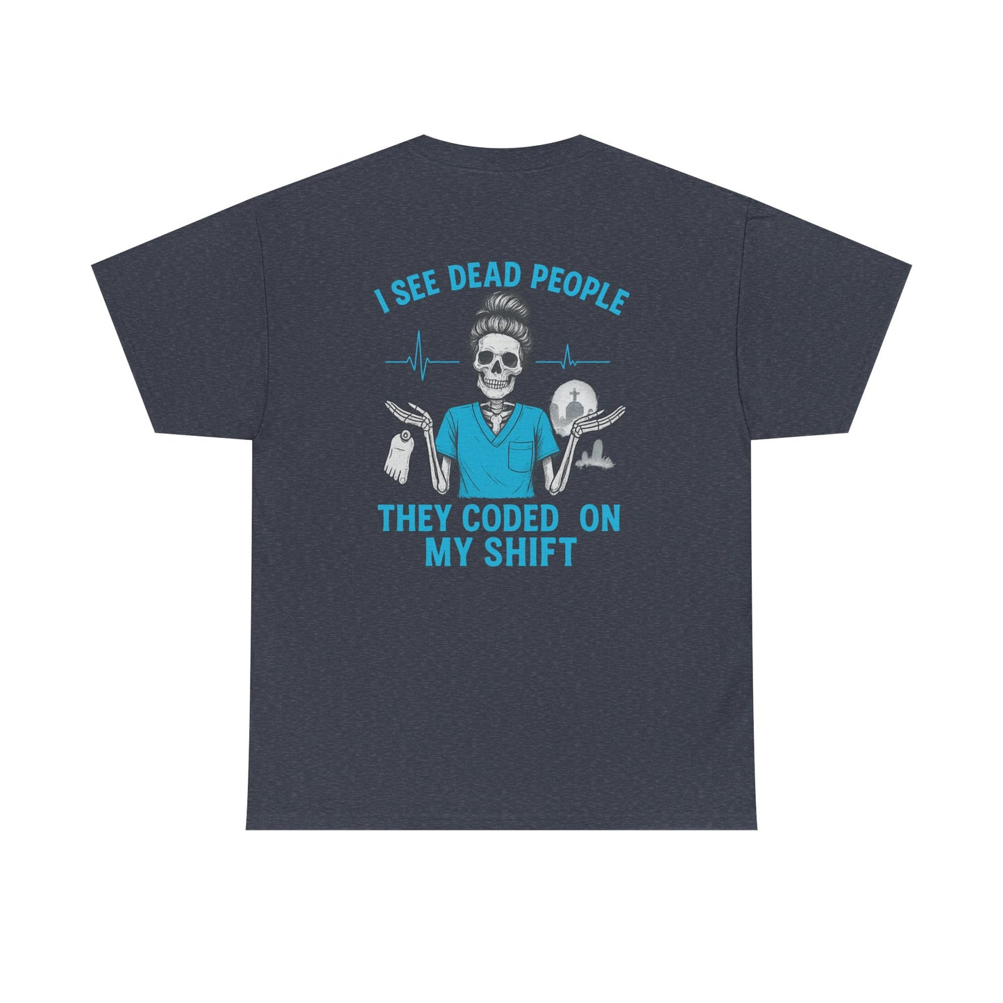 Funny Nurse Tee, I See Dead People T-Shirt, Gifts for Nurses, Medical Humor Shirt, Halloween Costume Tee, Healthcare Apparel