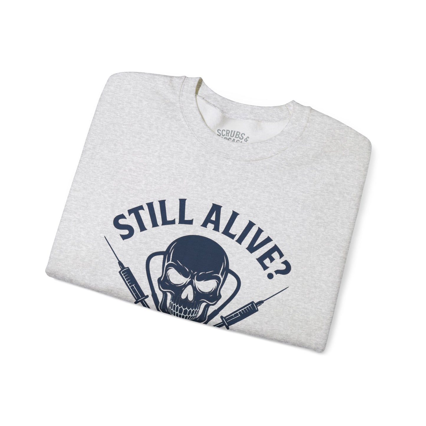 “Still Alive? You’re Welcome.” – Burnout Nurse Sweatshirt