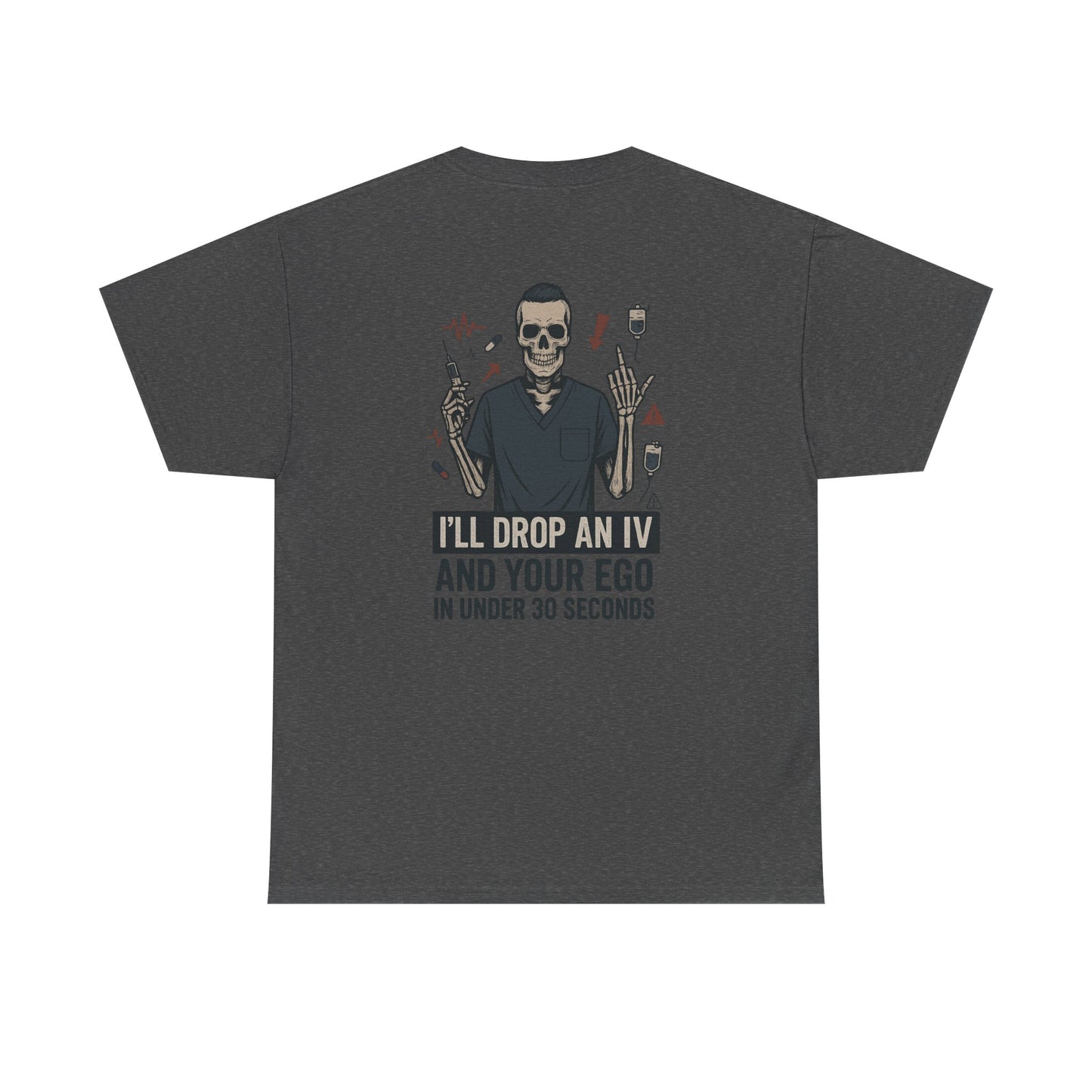 “I’ll Drop an IV and Your Ego in Less Than 30 Seconds” – Men’s Nurse Tee