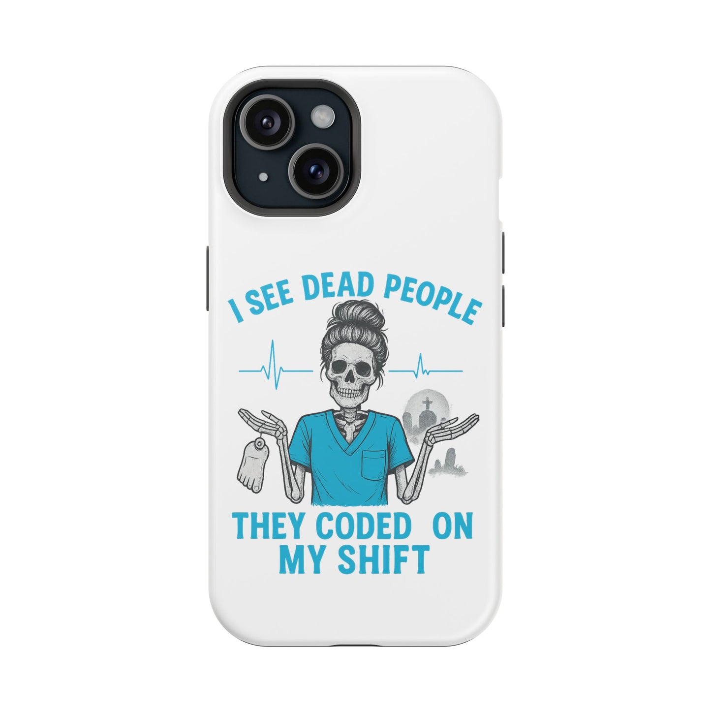 Magnetic Phone Case - I See Dead People, Fun Gift for Nurses, Quirky Healthcare Accessory, Medical Humor, Halloween Novelty, Phone [...]