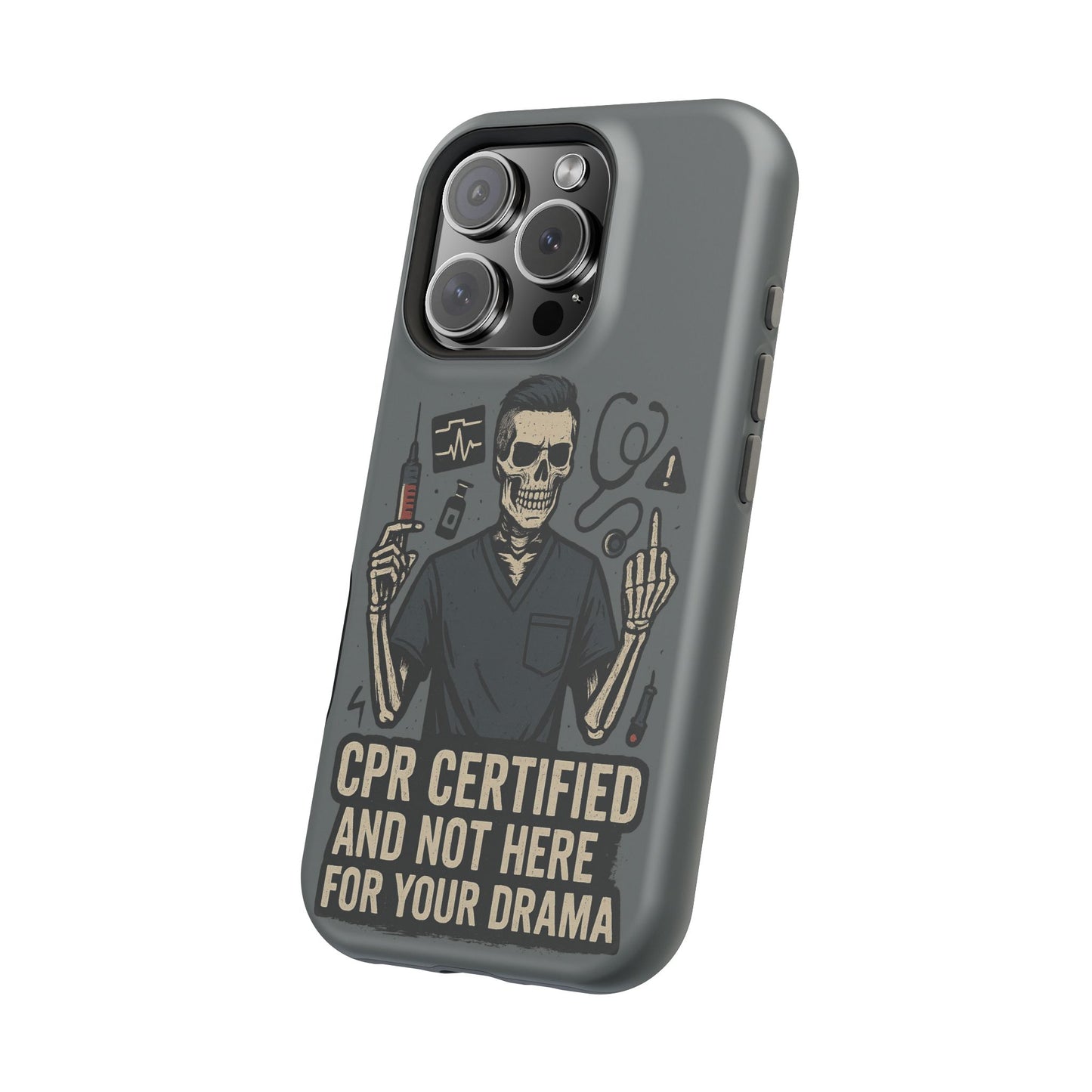 “CPR Certified and Not Here for Your Drama” – Men’s Nurse Phone Case