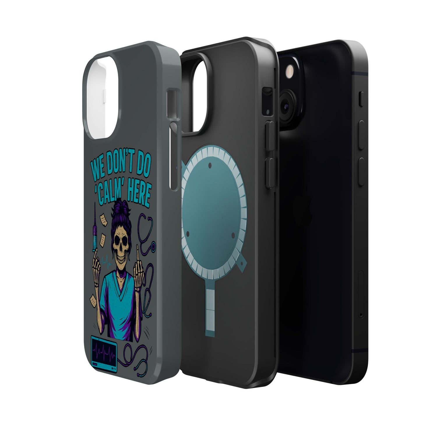 “We Don’t Do ‘Calm’ Here” - Funny Healthcare Phone Case