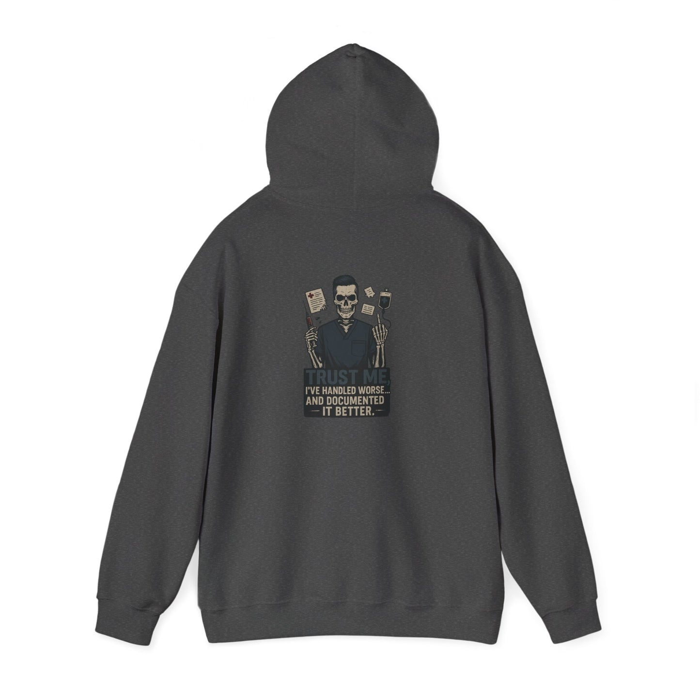 “Trust Me. I’ve Handled Worse and Documented It Better” – Sarcastic Nurse Hoodie