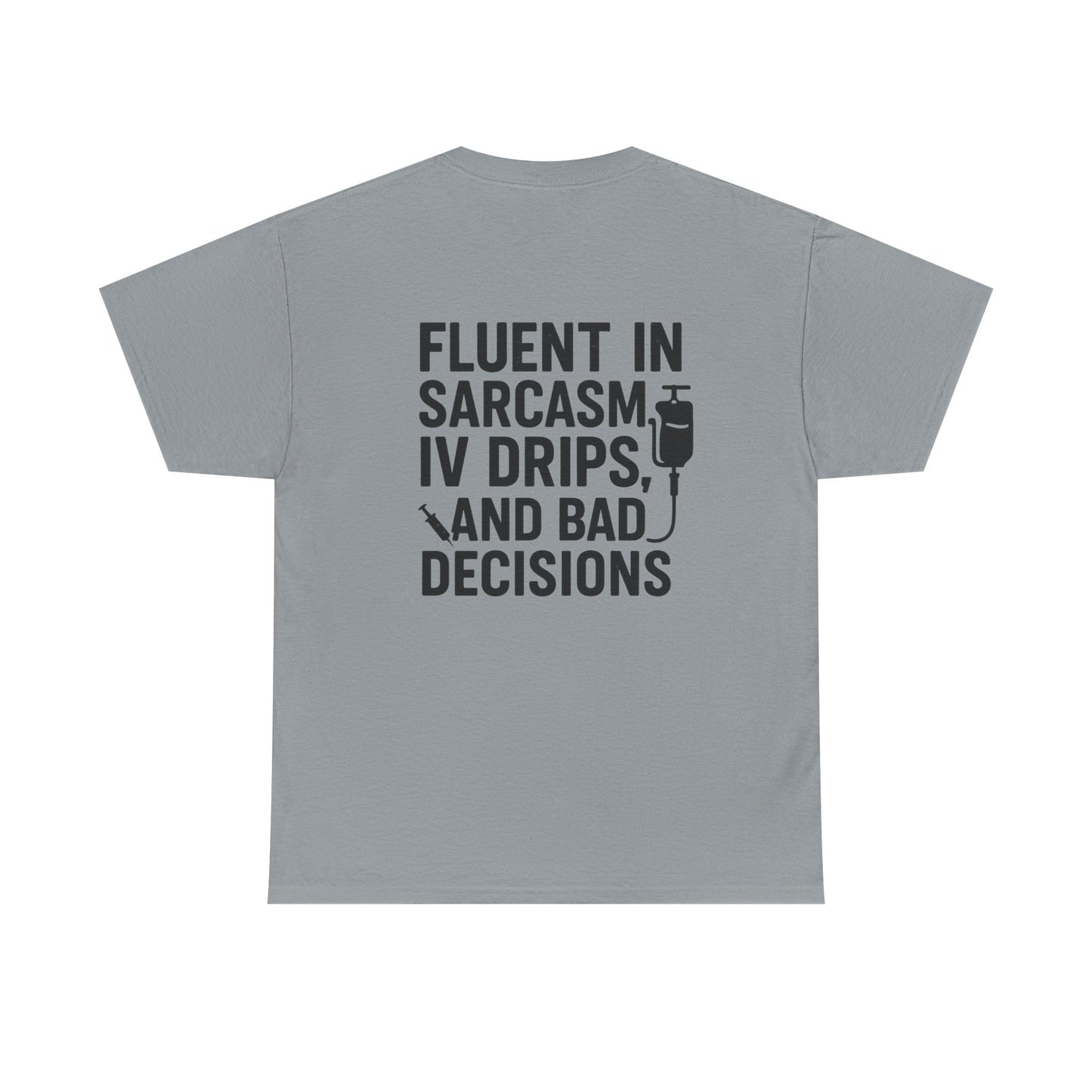 “Fluent in Sarcasm, IV Drips, and Bad Decisions” – Funny Nurse Tee