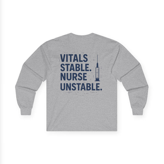 “Vitals Stable. Nurse Unstable.” – Sarcastic Healthcare Long Sleeve