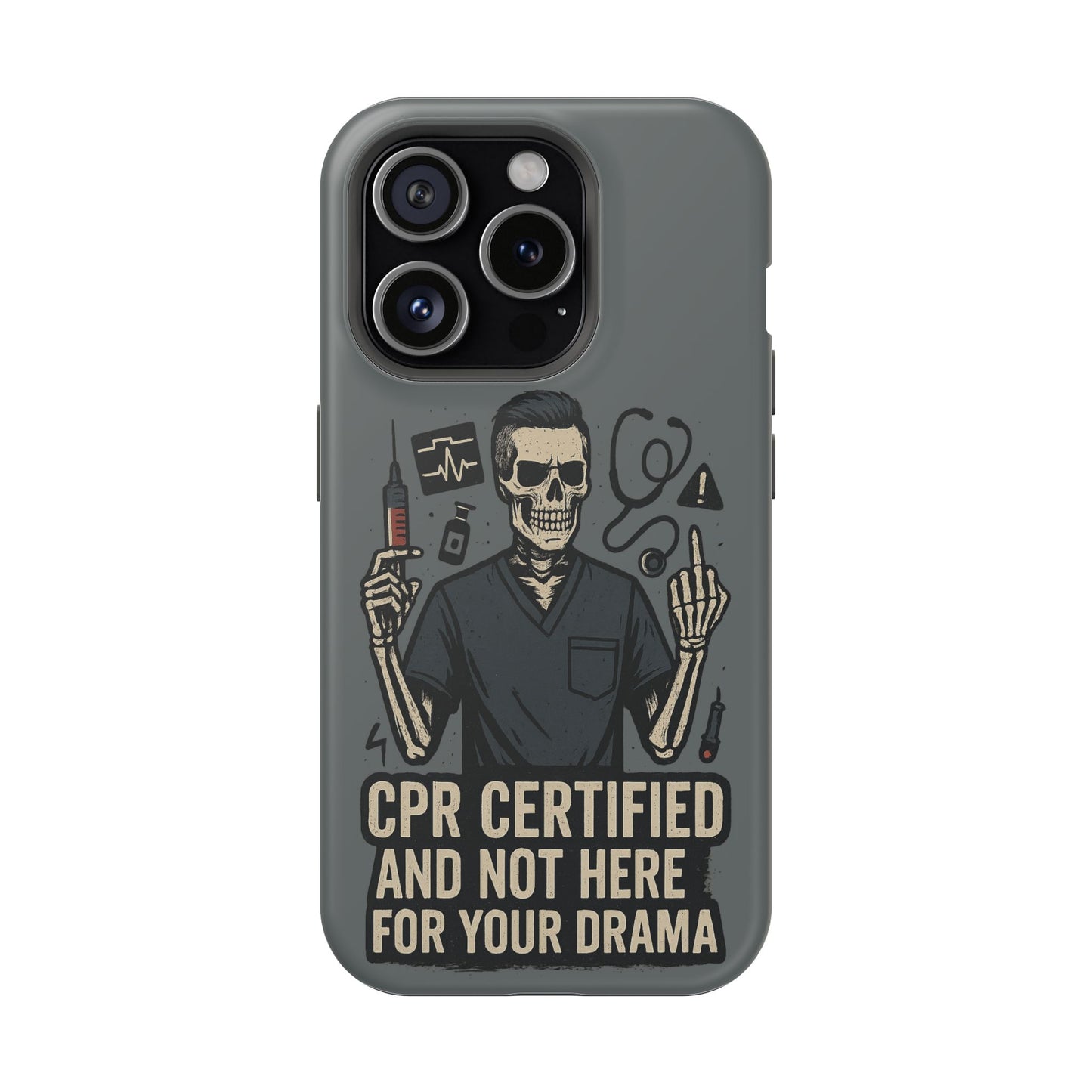 “CPR Certified and Not Here for Your Drama” – Men’s Nurse Phone Case
