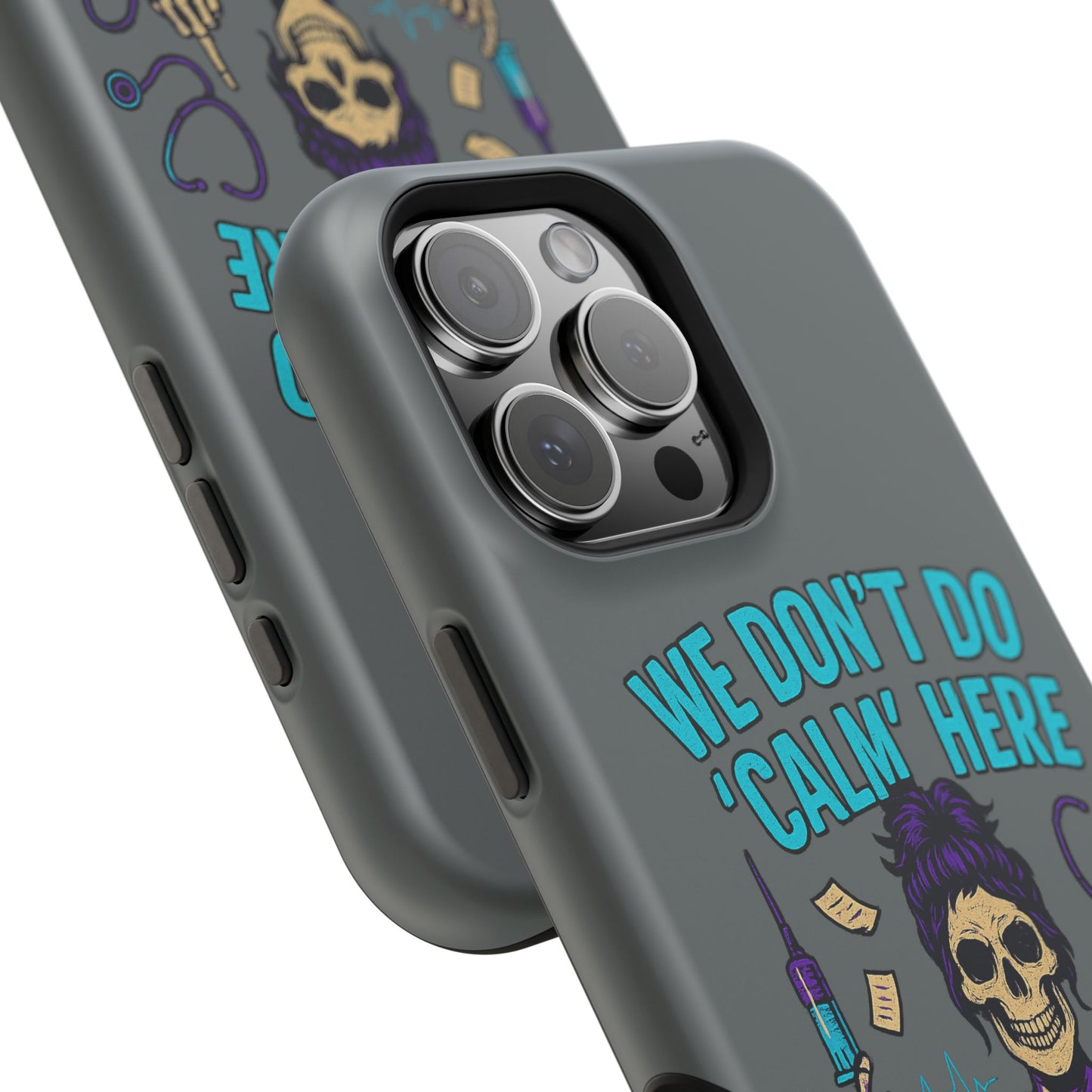 “We Don’t Do ‘Calm’ Here” - Funny Healthcare Phone Case