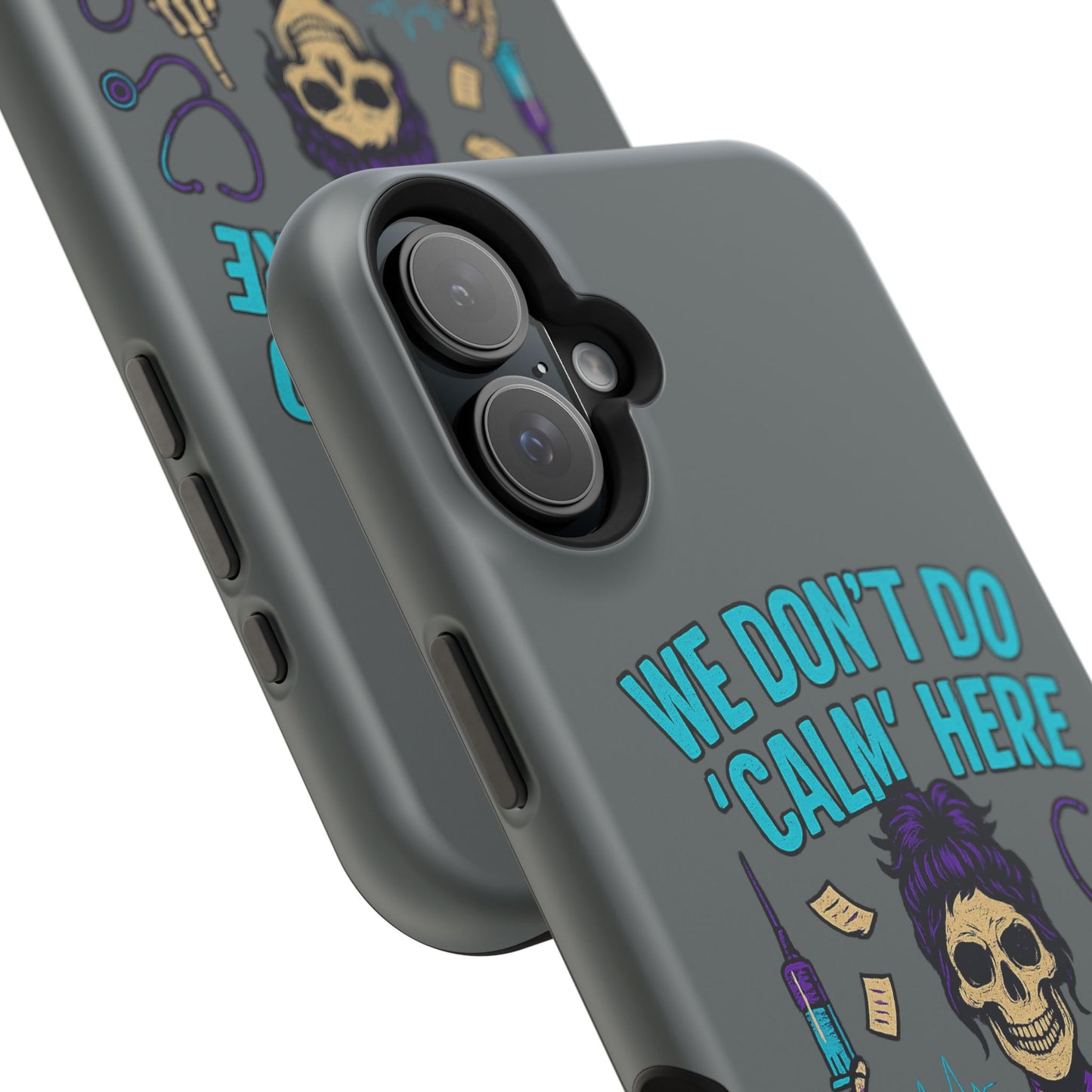 “We Don’t Do ‘Calm’ Here” - Funny Healthcare Phone Case