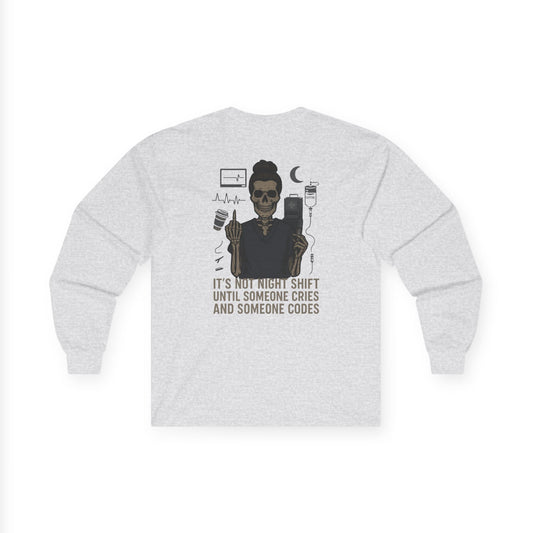 “It’s Not Night Shift Until Someone Cries and Someone Codes” – Unhinged Nurse Long Sleeve