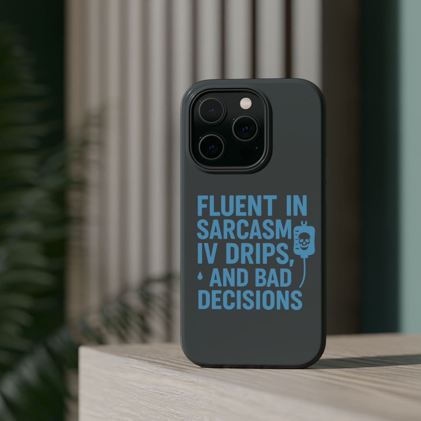 Sarcastic Phone Case - "Fluent in Sarcasm, IV Drips, and Bad Decisions", Funny Gift for Nurses, Medical Staff, Humor