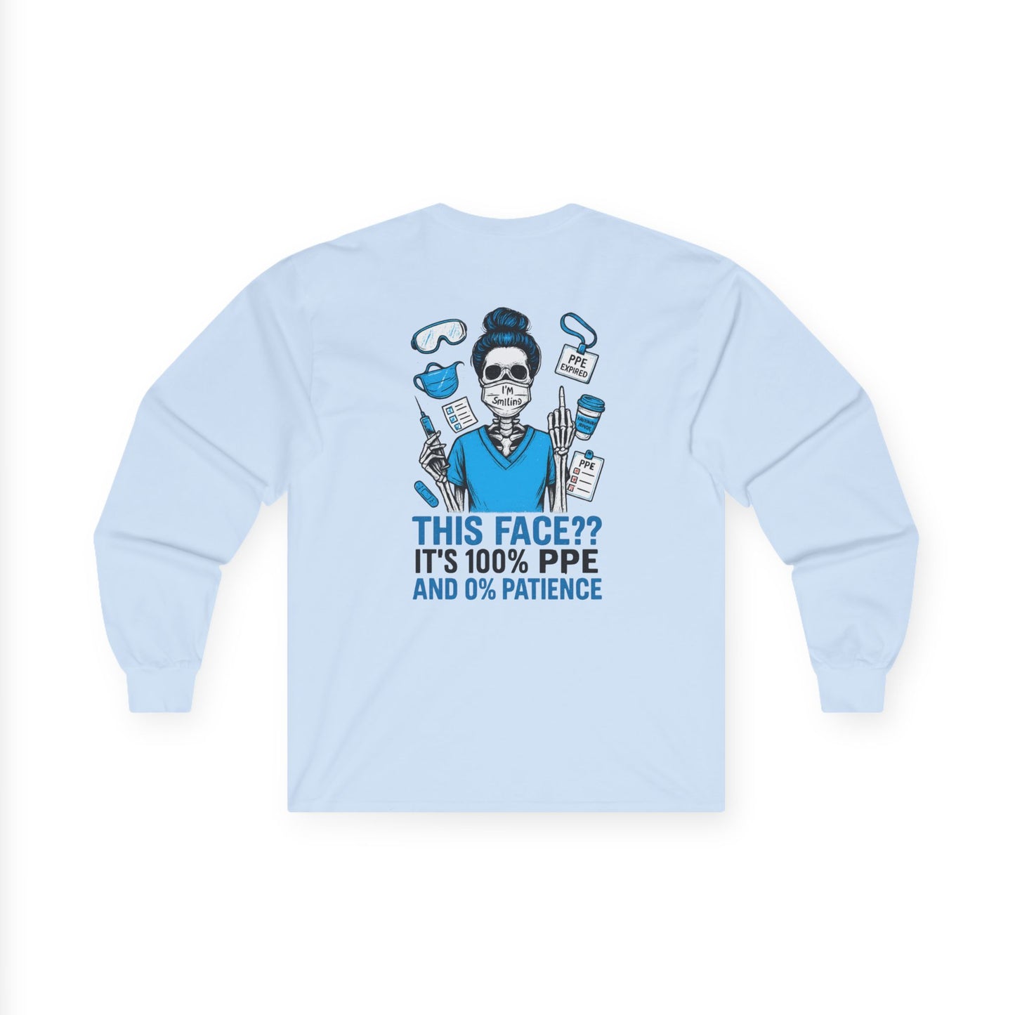 “This Face? It’s 100% PPE and 0% Patience.” – Funny Nurse Long Sleeve