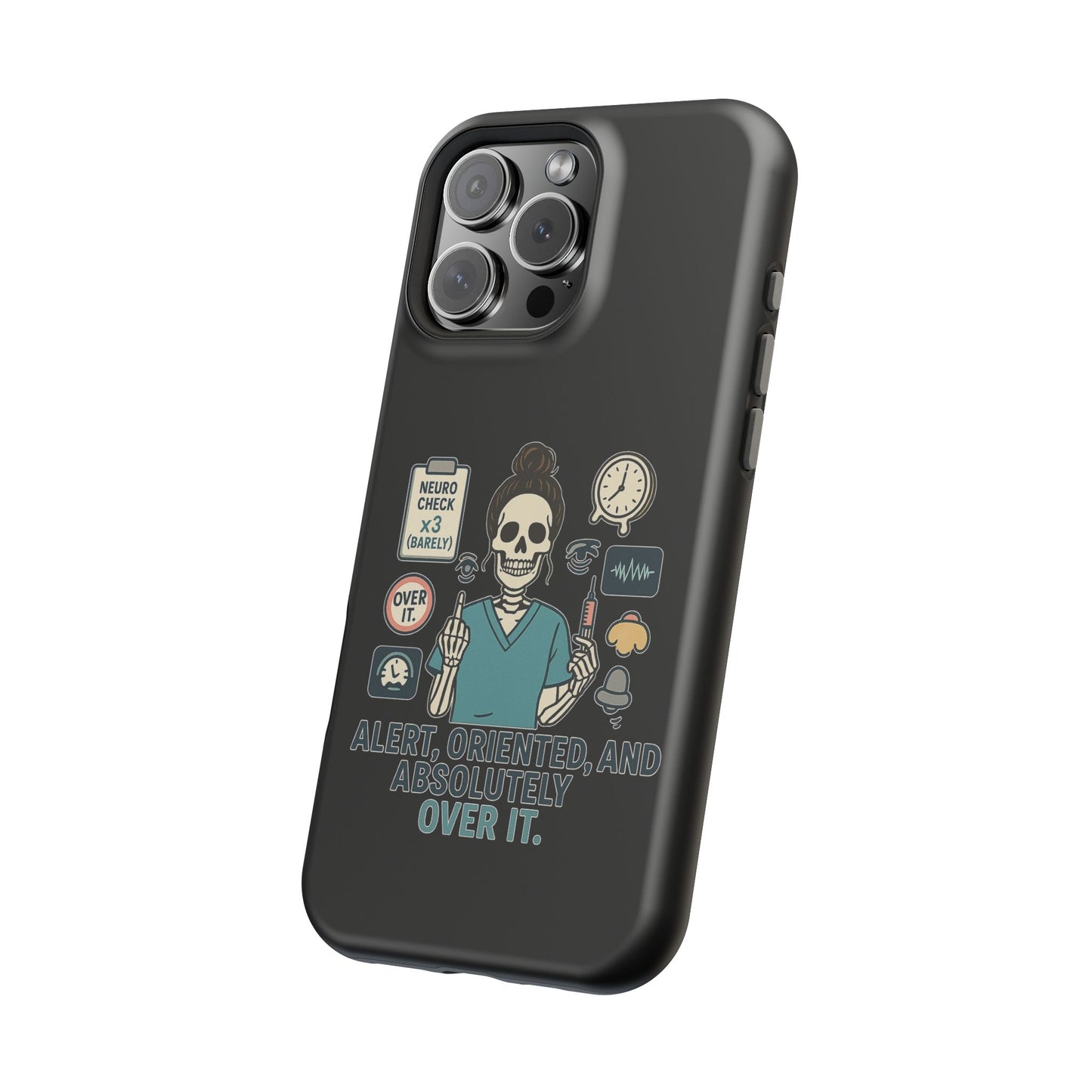 “Alert, Oriented, and Absolutely Over It” – Sarcastic Nurse Phone Case